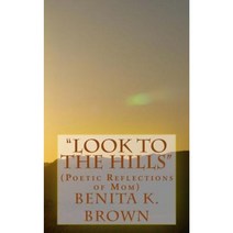 Look to the Hills: (Poetic Reflections of Mom) Paperback, Createspace