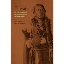 Chevato: The Story of the Apache Warrior Who Captured Herman Lehmann Paperback, University of Nebraska Press
