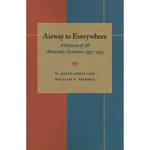 The Airway to Everywhere: A History of All American Aviation 1937-1953 Paperback, University of Pittsburgh Press