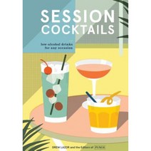 Session Cocktails: Low-Alcohol Drinks for Any Occasion Hardcover, Ten Speed Press