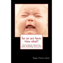 So We Are Here. Now What? Paperback, Createspace