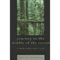 Journey to the Middle of the Forest: A Maryland Half-Life Paperback, Hamilton Books