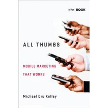 All Thumbs: Mobile Marketing That Works Hardcover, Palgrave MacMillan