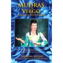 Mudras for Virgo: Yoga for Your Hands Paperback, Mudra Hands Publishing