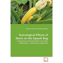 Toxicological Effects of Neem on the Squash Bug Paperback, VDM Verlag
