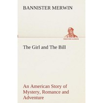 The Girl and the Bill an American Story of Mystery Romance and Adventure Paperback, Tredition Classics