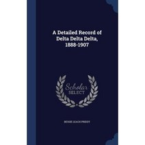 A Detailed Record of Delta Delta Delta 1888-1907 Hardcover, Sagwan Press