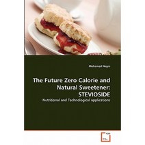 The Future Zero Calorie and Natural Sweetener: Stevioside Paperback, VDM Verlag