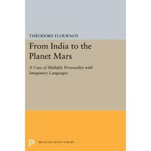From India to the Planet Mars: A Case of Multiple Personality with Imaginary Languages Paperback, Princeton University Press