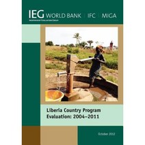 Liberia Country Program Evaluation 2004-2011: Evaluation of the World Bank Group Program Paperback, World Bank Publications