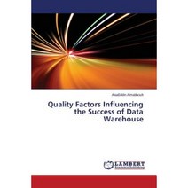 Quality Factors Influencing the Success of Data Warehouse Paperback, LAP Lambert Academic Publishing