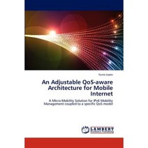 An Adjustable Qos-Aware Architecture for Mobile Internet Paperback, LAP Lambert Academic Publishing