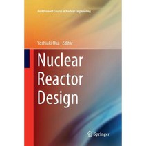Nuclear Reactor Design Paperback, Springer