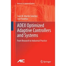 Adex Optimized Adaptive Controllers and Systems: From Research to Industrial Practice Paperback, Springer