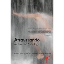 Atravesando: An Aster(ix) Anthology Paperback, Blue Sketch Press