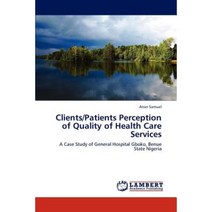 Clients/Patients Perception of Quality of Health Care Services Paperback, LAP Lambert Academic Publishing