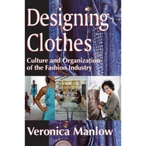 Designing Clothes: Culture and Organization of the Fashion Industry Paperback, Transaction Publishers