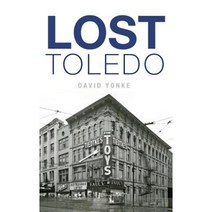Lost Toledo Hardcover, History Press Library Editions