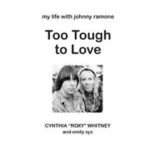 Too Tough to Love: My Life with Johnny Ramone Paperback, Emily Moorefield