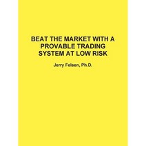 Beat the Market with a Provable Trading System at Low Risk Paperback, Lulu.com