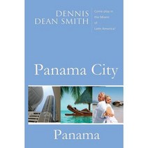 Panama City Panama: Come Play in the Miami of Latin America Paperback, Createspace Independent Publishing Platform