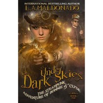 Under Dark Skies: The Steampunk Adventure of Bonnie & Clyde Paperback, Createspace Independent Publishing Platform