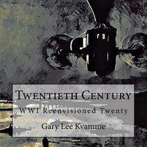Twentieth Century: Wwi Reenvisioned Twenty Paperback, Createspace Independent Publishing Platform