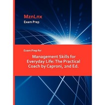 Exam Prep for Management Skills for Everyday Life: The Practical Coach by Caproni 2nd Ed. Paperback, Mznlnx