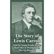 The Story of Lewis Carroll: Told for Young People by the Real Alice in Wonderland Miss ISA Bowman Paperback, University Press of the Pacific