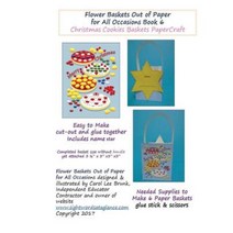 Flower Baskets Out of Paper for All Occasions Book 6: Christmas Cookies Basket Papercraft Paperback, Createspace Independent Publishing Platform