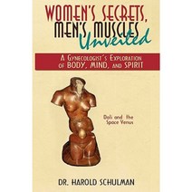 Women's Secrets Men's Muscles Unveiled: A Gynecologist's Exploration of Body Mind and Spirit Paperback, iUniverse