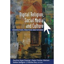 Digital Religion Social Media and Culture: Perspectives Practices and Futures Hardcover, Peter Lang Inc., International Academic Publi