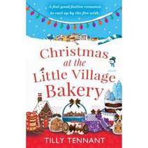 Christmas at the Little Village Bakery: A Feel Good Festive Romance to Curl Up by the Fire with Paperback, Bookouture