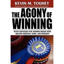 The Agony of Winning: Seven Strategies for Winning Bigger with Greater Freedom Spirit and Integrity Paperback, Archer-Ellison Publishing