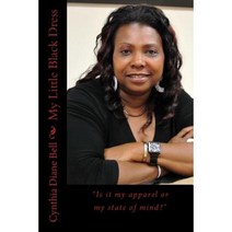 My Little Black Dress: Is It My Apparel or My Attitude? Paperback, Createspace Independent Publishing Platform