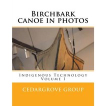Birchbark Canoe in Photos Paperback, Createspace Independent Publishing Platform