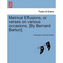 Metrical Effusions or Verses on Various Occasions. [By Bernard Barton]. Paperback, British Library, Historical Print Editions