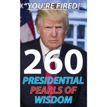 Trump: 260 Presidential Pearls of Wisdom Paperback, Createspace Independent Publishing Platform