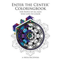 Enter the Center Coloringbook: For People of All Ages Who Love to Color Paperback, Createspace Independent Publishing Platform