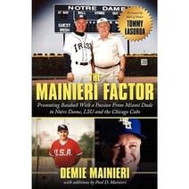 The Mainieri Factor: Promoting Baseball with a Passion from Miami Dade to Notre Dame Lsu and the Chicago Cubs Hardcover, Authorhouse