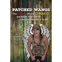 Patched Wangs: The Redneck Way to C.O.N.N.E.C.T. and Make Your Life Be Like God Intended It to Be! Paperback, Patched Wangs