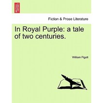 In Royal Purple: A Tale of Two Centuries. Paperback, British Library, Historical Print Editions