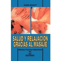 Salud y Relajacion Gracias al Masaje: Metodos - Tecnicas - Indicaciones Paperback, Editorial Paidotribo
