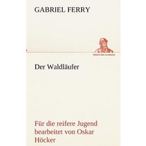 Der Waldlaufer - Fur Die Reifere Jugend Bearbeitet Paperback, Tredition Classics
