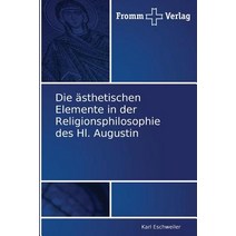 Die Asthetischen Elemente in Der Religionsphilosophie Des Hl. Augustin Paperback, Fromm Verlag