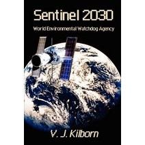Sentinel 2030: World Environmental Watchdog Agency Paperback, Authorhouse