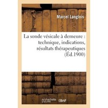 La Sonde Vesicale a Demeure: Technique Indications Resultats Therapeutiques Paperback, Hachette Livre - Bnf