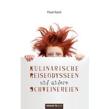 Kulinarische Reiseodysseen Und Andere Schweinereien Paperback, Novum Publishing