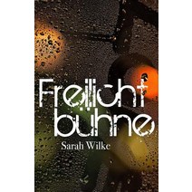 Freilichtbuehne: Lyrik Aus Dem Herzen Der Seele Und Dem Leben Paperback, Createspace Independent Publishing Platform