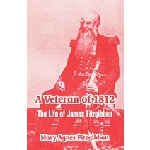 A Veteran of 1812: The Life of James Fitzgibbon Paperback, University Press of the Pacific